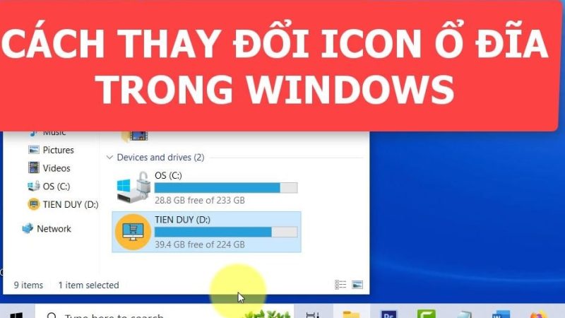 Cách thay đổi icon ổ đĩa máy tính trong Windows